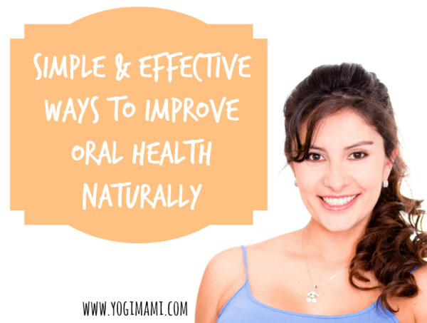 Simple And Effective Ways To Improve Oral Health Naturally 